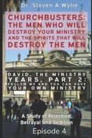 David: The Ministry Years, Part 2 - Follow ME and You Can Have Your Own Ministry - A Study of Rejection, Betrayal and Sedition.