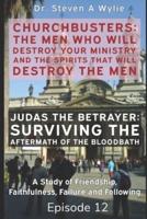 Judas the Betrayer: Surviving the Aftermath of the Bloodbath - A Study of Friendship, Faithfulness, Failure and Following