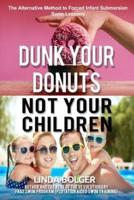 Dunk Your Donuts, Not Your Children