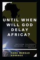 Until When Will God Delay Africa?