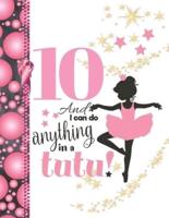10 And I Can Do Anything In A Tutu