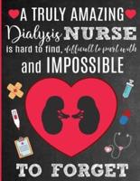 A Truly Amazing Dialysis Nurse Is Hard To Find, Difficult To Part With And Impossible To Forget