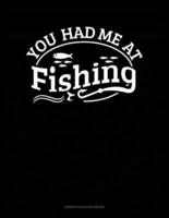 You Had Me At Fishing