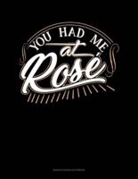 You Had Me At Rose