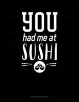 You Had Me At Sushi