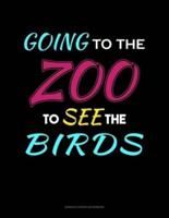 Going To The Zoo To See The Birds