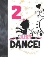 2 And Just Dance