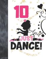 10 And Just Dance