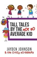 Tall Tales by the NOT SO Average Kid (BLACK & WHITE)