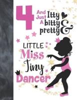 4 And Just A Itty Bitty Pretty Little Miss Tiny Dancer