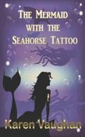 The Mermaid With the Seahorse Tattoo