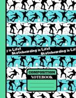 Skateboarding Is Life! (COMPOSITION NOTEBOOK)