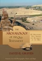 The Archaeology of the Old Testament: 115 Discoveries That Support the Reliability of the Bible