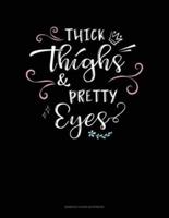Thick Thighs & Pretty Eyes