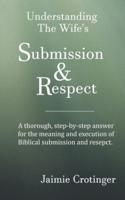 Understanding The Wife's Submission and Respect