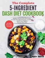 The Complete 5-Ingredient Dash Diet Cookbook