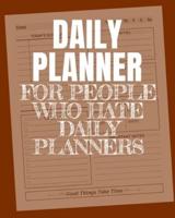 Daily Planner For People Who Hate Daily Planners