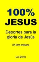 100% JESUS: Deportes para la gloria de Jesús