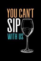 You Can't Sip With Us