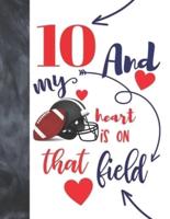 10 And My Heart Is On That Field