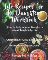Life Recipes for My Daughters Workbook