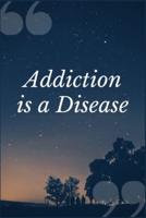 Addiction Is a Disease