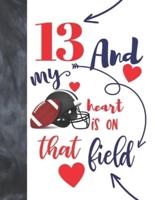 13 And My Heart Is On That Field