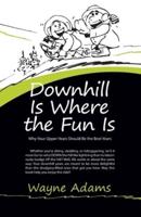 Downhill Is Where the Fun Is