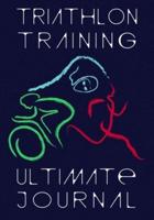 Triathlon Training Ultimate Journal