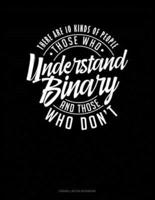 There Are 10 Kinds Of People Those Who Understand Binary And Those Who Don't