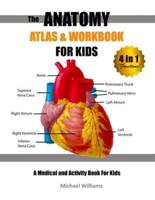 The Anatomy Atlas & Workbook for Kids