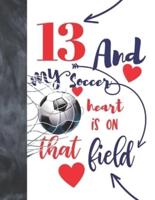 13 And My Soccer Heart Is On That Field