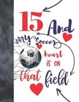 15 And My Soccer Heart Is On That Field