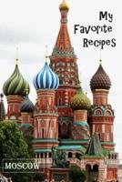 My Favorite Recipes - Moscow