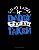 Sorry Ladies My Daddy Is Definitely Taken