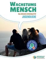 Wachstumsmensch - Das Ultimative Arbeitsbuch Für Jugendliche