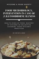 Hygiene & Food Safety - Food Microbiology, Intervention In Case Of .F.B.I/Foodborne Illness