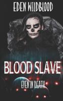Blood Slave: Even in Death