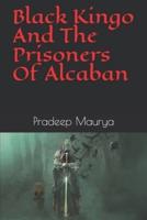 Black Kingo And The Prisoners Of Alcaban