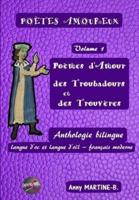 Poèmes d'Amour des Troubadours et des Trouvères: Anthologie bilingue langue d'oc et langue d'oïl - français moderne