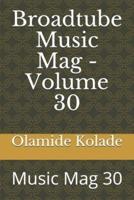 Broadtube Music Mag - Volume 30