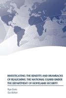 Investigating the Benefits and Drawbacks of Realigning the National Guard Under the Department of Homeland Security