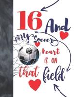 16 And My Soccer Heart Is On That Field
