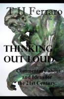 Thinking Out Loud: Ideas for and Commentary on the 21st Century