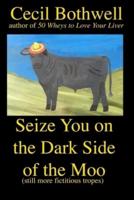 Seize You on the Dark Side of the Moo