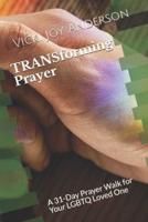 TRANSforming Prayer