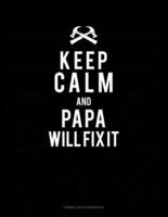 Keep Calm And Papa Will Fix It