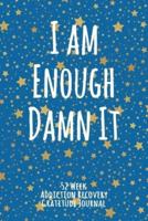 I Am Enough Damn It