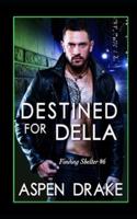 Destined for Della