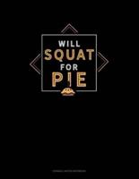Will Squat For Pie